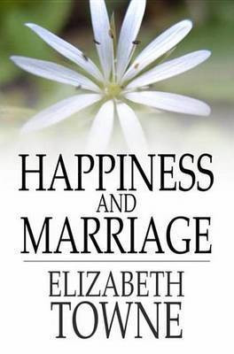 Happiness and Marriage(English, Electronic book text, Towne Elizabeth)
