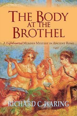 The Body of the Brothel(English, Paperback, Waring Richard Dr PhD)