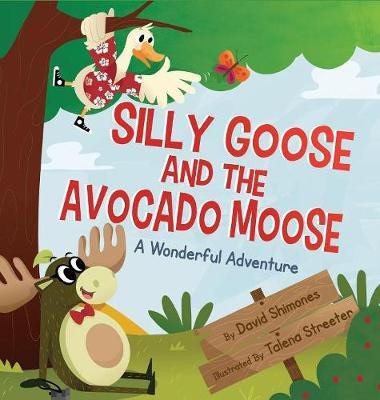 Silly Goose and The Avocado Moose(English, Hardcover, Shimones David)