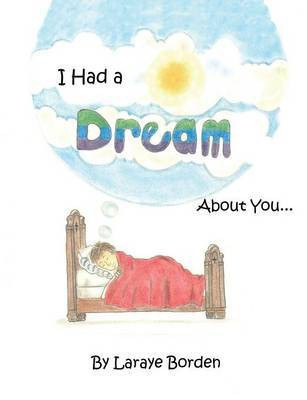 I Had A Dream About You...(English, Paperback, Borden Laraye)