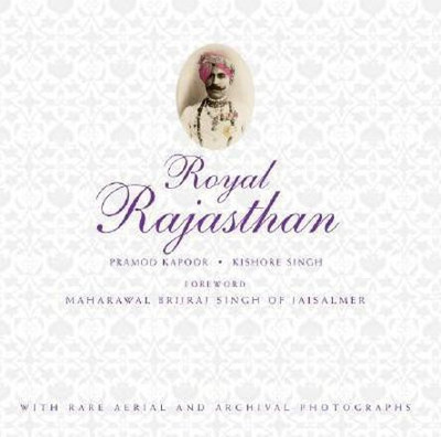 Royal Rajasthan  - With Rare Aerial and Archival Photographs(English, Hardcover, Kapoor Pramod)