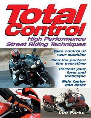 Total Control: High Performance Street Riding Techniques(English, Electronic book text, Parks Lee)