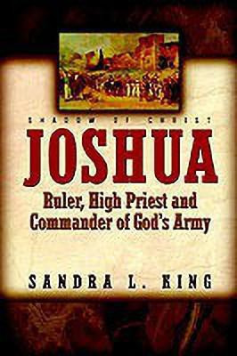 Joshua-Ruler, High Priest and Commander Of God's Army(English, Paperback, King Sandra)