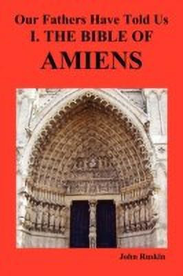 Our Fathers Have Told Us. Part I. The Bible of Amiens.(English, Paperback, Ruskin John)