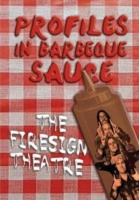 PROFILES IN BARBEQUE SAUCE The Psychedelic Firesign Theatre On Stage - 1967-1972(English, Paperback, Theatre The Firesign)