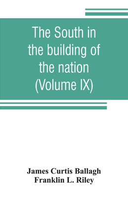 The South in the building of the nation(English, Paperback, Curtis Ballagh James)