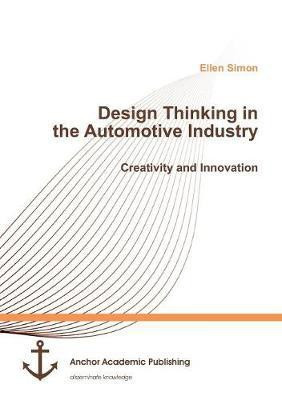 Design Thinking in the Automotive Industry. Creativity and Innovation(English, Paperback, Simon Ellen)