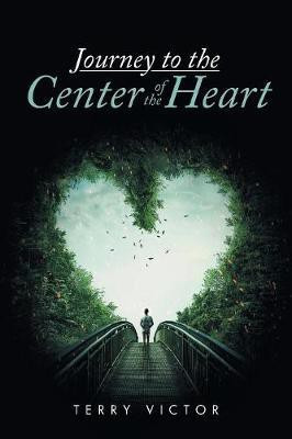 Journey to the Center of the Heart(English, Paperback, Victor Terry)