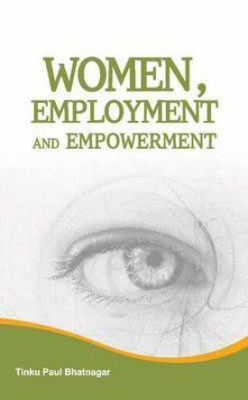 Women, Employment & Empowerment(English, Hardcover, Bhatnagar Tinku Paul)