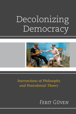 Decolonizing Democracy(English, Paperback, Gueven Ferit Professor of Philosophy, Earlham College)