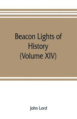 Beacon lights of history (Volume XIV)(English, Paperback, Lord John)