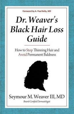 Dr. Weaver's Black Hair Loss Guide(English, Paperback, Weaver Seymour M)
