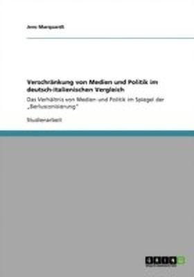 Verschraenkung von Medien und Politik im deutsch-italienischen Vergleich(German, Paperback, Marquardt Jens)