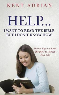 Help...I Want to Read the Bible But I Don't Know How(English, Paperback, Adrian Kent)