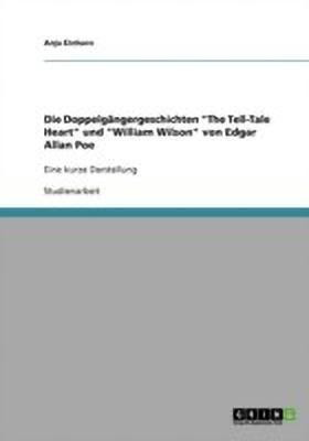 Die Doppelgangergeschichten The Tell-Tale Heart und William Wilson von Edgar Allan Poe(German, Paperback, Einhorn Anja)