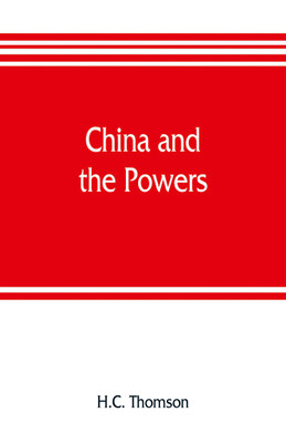 China and the powers; a narrative of the outbreak of 1900(English, Paperback, Thomson H C)