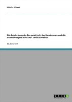 Die Entdeckung der Perspektive in der Renaissance und die Auswirkungen auf Kunst und Architektur(German, Paperback, Schuppe Mareike)
