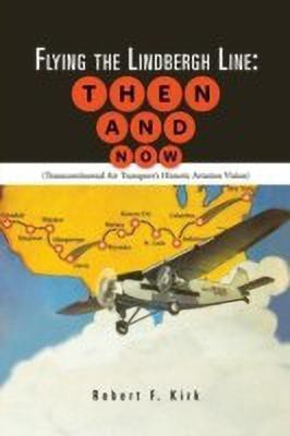 Flying the Lindbergh Line(English, Paperback, Kirk Robert F.)