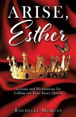 Arise, Esther(English, Paperback, Morgan Rochelle)