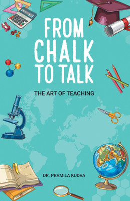 From Chalk to Talk: THE ART OF TEACHING(English, Paperback, Pramila Kudva)