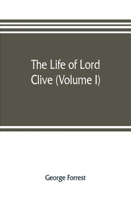 The life of Lord Clive (Volume I)(English, Paperback, Forrest George)