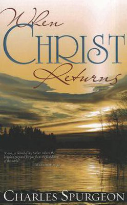 When Christ Returns(English, Paperback, Spurgeon Charles H)