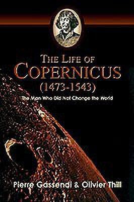 The Life of Copernicus (1473-1543)(English, Paperback, Gassendi Pierre)