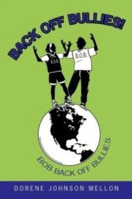 Back Off Bullies!(English, Paperback, Mellon Dorene Johnson)