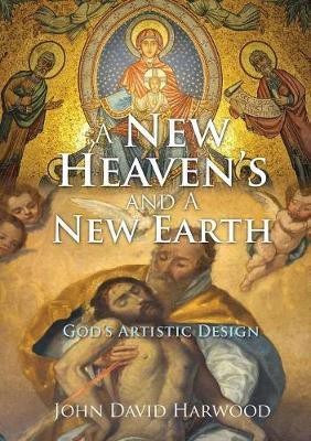 A New Heaven's and A New Earth(English, Paperback, Harwood John David)