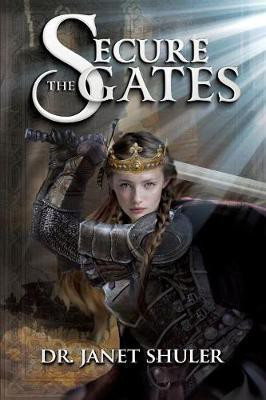 Secure the Gates!(English, Paperback, Shuler Janet Dr)