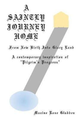 A Saintly Journey Home(English, Paperback, Gladden Maxine Rose)