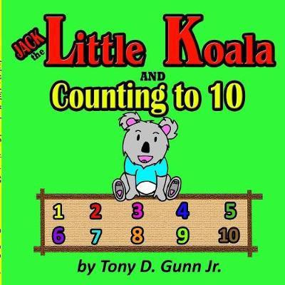 Jack the Little Koala and Counting to 10(English, Paperback, Gunn Tony)