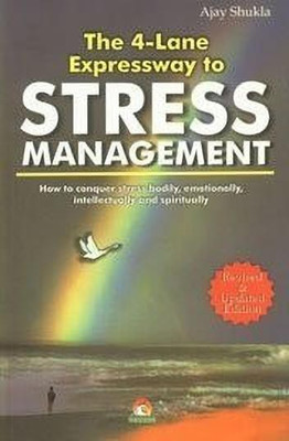 The 4 Lane Express Way to Stress Management(English, Paperback, Shukla Ajay)