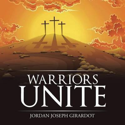 Warriors Unite(English, Paperback, Girardot Jordan Joseph)