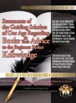 Statements of the Guiding Scholars of Our Age Regarding Books and Their Advice to the Beginner Seeker of Knowledge(English, Hardcover, unknown)