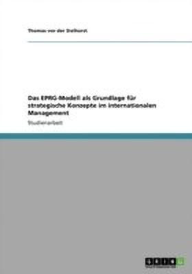 Das EPRG-Modell als Grundlage fuer strategische Konzepte im internationalen Management(German, Paperback, Vor Der Sielhorst Thomas)
