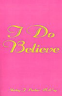 I Do Believe(English, Paperback, Parker-McCoy Shirley J.)