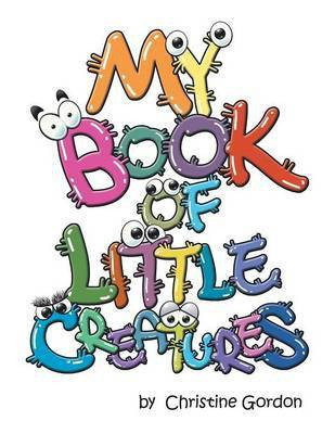My Book of Little Creatures(English, Paperback, Gordon Christine)