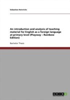 An introduction and analysis of teaching material for English as a foreign language at primary level (Playway - Rainbow Edition)(English, Paperback, Heinrichs Sebastian)