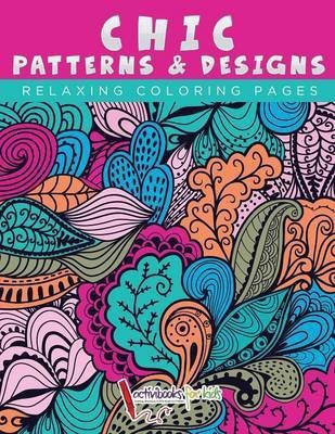 Chic Patterns & Designs - Relaxing Coloring Pages(English, Paperback, Activibooks)