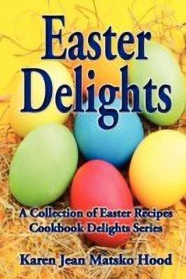 Easter Delights Cookbook(English, Paperback, Hood Karen Jean Matsko)