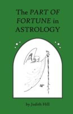 The Part of Fortune in Astrology(English, Paperback, Hill Judith Partner)