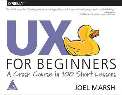 Ux For Beginners A Crash Course In 100 Short Lessons(English, Paperback, Marsh)