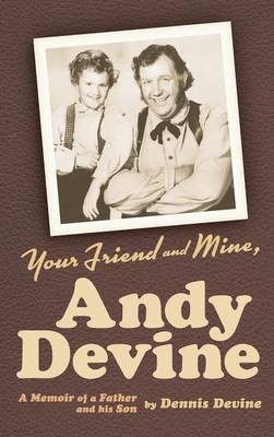 Your Friend and Mine, Andy Devine (hardback)(English, Hardcover, Devine Dennis)