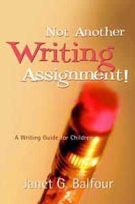 Not Another Writing Assignment!(English, Paperback, Balfour Janet G)