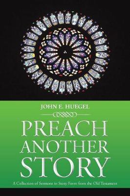 Preach Another Story(English, Paperback, Huegel John E)