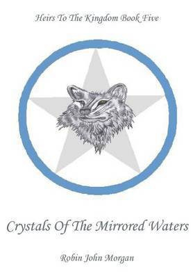 Crystals of the Mirrored Waters(English, Paperback, Morgan Robin John)