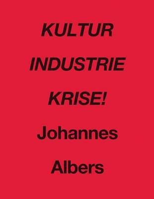 Johannes Albers: Kultur Industrie Krise!(English, Paperback, unknown)