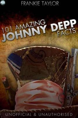 101 Amazing Johnny Depp Facts(English, Electronic book text, Taylor Frankie)