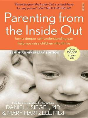 Parenting from the Inside Out (10th Anniversary Edition): How a Deeper Self-Understanding Can Help You Raise Children Who Thrive(English, Electronic book text, unknown)